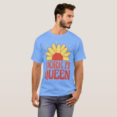 Work it queen feminist quote friends T-Shirt (Vorne ganz)