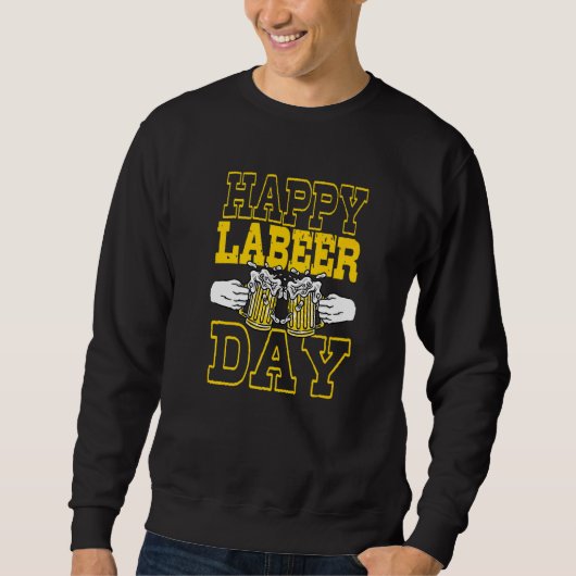 Work Leisure Celebration Happy Labor Day Sweatshirt (Vorderseite)