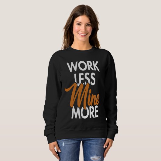 Work Less Mine More Blockchain Cryptocurrency Cryp Sweatshirt (Vorne ganz)