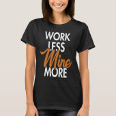 Work Less Mine More Blockchain Cryptocurrency Cryp T-Shirt (Vorderseite)