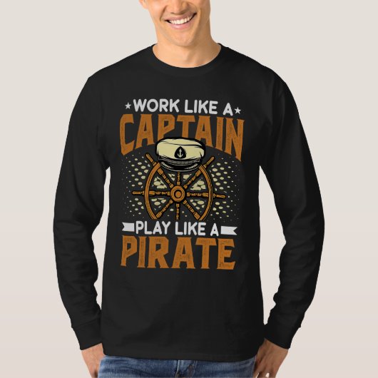 Work Like a Captain Play Like a Pirate   Boat Capt T-Shirt (Vorderseite)
