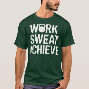 Work Sweat Achieve Funny Cardio Workout Gym 1377 T-Shirt