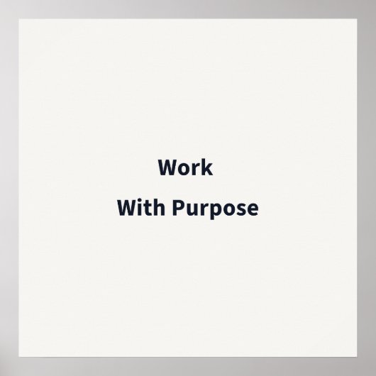 Work With Purpose Work Poster (Vorne)