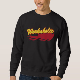 Workaholic Sweatshirt