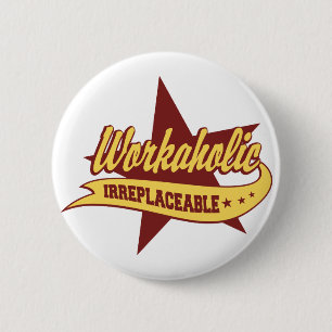 Workaholic unersetzlich button