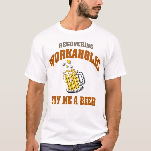 Workaholic wieder herstellend, kaufen Sie mich ein T-Shirt (Vorderseite)