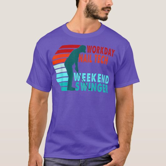 Workday Nail Tech Weekend Swinger Golfer Golfing T-Shirt (Vorderseite)
