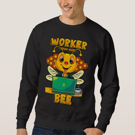 Worker From Home Bee  Telecommuter Sweatshirt (Vorderseite)