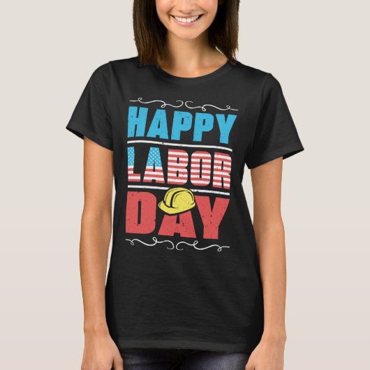 Worker Patriotic American Flag Labor Laborer Happy T-Shirt (Vorderseite)