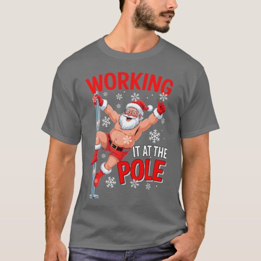 Working At Pole Santa Dancing Joke Dirty T-Shirt (Vorderseite)