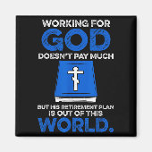 Working For God Doesn't Pay Much But His Retiremen Magnet (Vorne)