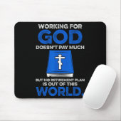 Working For God Doesn't Pay Much But His Retiremen Mousepad (Mit Mouse)