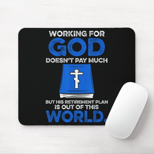 Working For God Doesn't Pay Much But His Retiremen Mousepad (Mit Mouse)