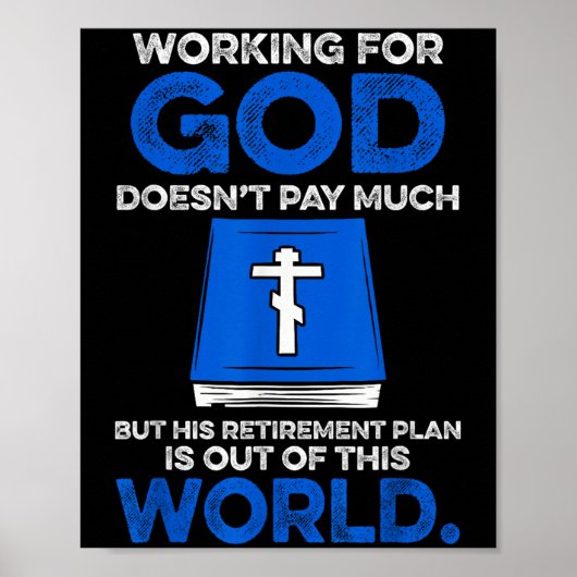Working For God Doesn't Pay Much But His Retiremen Poster (Vorne)