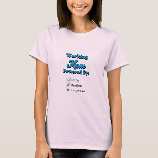 Working Mom Powered By:Coffee Deadlines A nap hope T-Shirt (Vorderseite)