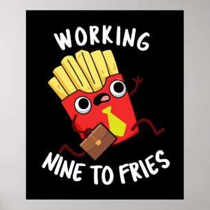 Working Nine To Fries Lustige Fritten Pun Schwarz Poster