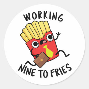Working Nine To Fries Lustiger französischer Pomme Runder Aufkleber