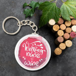 Working Nine to Wine Schlüsselanhänger<br><div class="desc">Round button keychain features fun text "Working Nine to Wine" on a red wine stain. Keychains make memorable gifts for family and friends or create for yourself.</div>