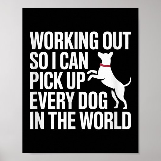 Working Out So I Can Ck Up Every Dog In The World  Poster (Vorne)
