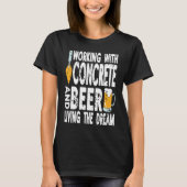 Working With Concrete & Beer Living The Dream Retr T-Shirt (Vorderseite)