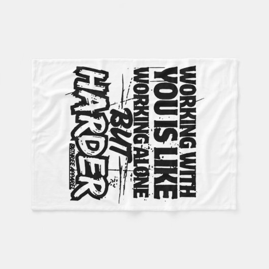 Working With You Is Like Working Alone But Harder Fleecedecke (Vorderseite (Horizontal))