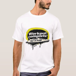 Workout abgeschlossen. Zeit für ein Nickerchen T-Shirt