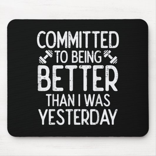 Workout Committed To Being Better Gym Motivation W Mousepad (Vorne)