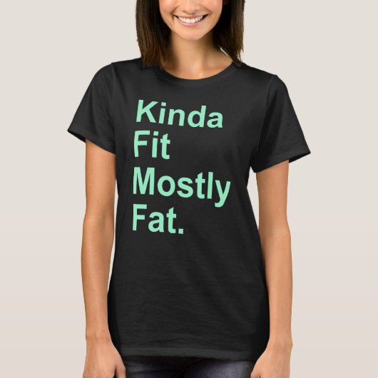 Workout Exercise Gym Kinda Fit Mostly Fat 10 T-Shirt (Vorderseite)