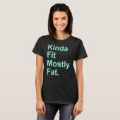 Workout Exercise Gym Kinda Fit Mostly Fat 10 T-Shirt (Vorne ganz)