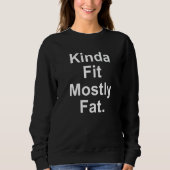 Workout Exercise Gym Kinda Fit Mostly Fat 13 Sweatshirt (Vorderseite)