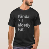 Workout Exercise Gym Kinda Fit Mostly Fat 3 T-Shirt (Vorderseite)
