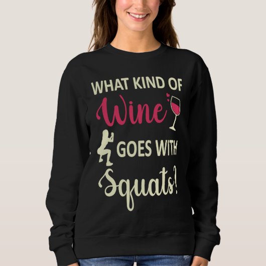 Workout Gym Meme For wine  Squats Girl Joke  2 Sweatshirt (Vorderseite)