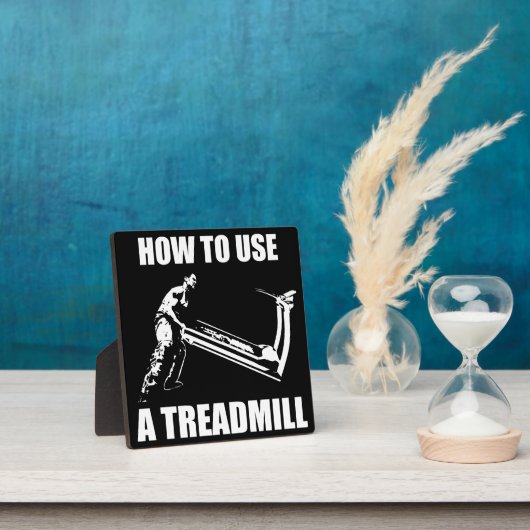 Workout Humor - How to Use A Treadmill Fotoplatte (InSitu)