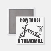 Workout Humor - How to Use A Treadmill Magnet (Vorderseite/Rückseite)