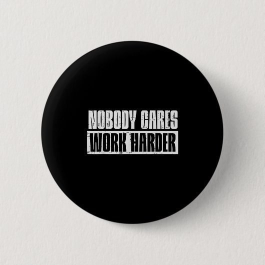 Workout Nobody Cares Work Harder Gym Motivation Me Button (Vorderseite)