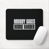 Workout Nobody Cares Work Harder Gym Motivation Me Mousepad (Mit Mouse)