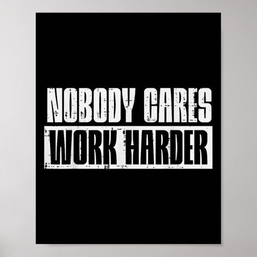 Workout Nobody Cares Work Harder Gym Motivation Me Poster (Vorne)