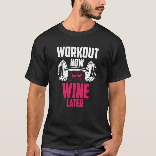 Workout Now Wine Later Drinking Drinker Saying Gra T-Shirt (Vorderseite)