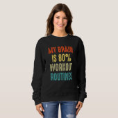 workout routines My Brain is 80 Sweatshirt (Vorne ganz)