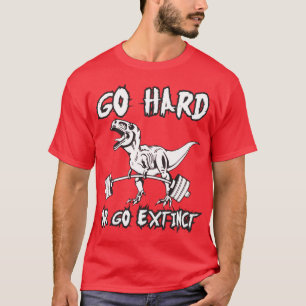 Workout - Schwer oder weg ausgestorben - T-Rex Dea T-Shirt