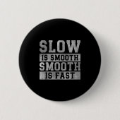 Workout Slow Is Smooth, Sitive Quote Motivational  Button (Vorderseite)