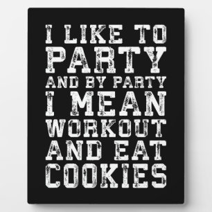 Workout und essen Cookies (ich mag Party) - Funny Fotoplatte