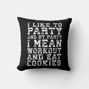 Workout und essen Cookies (ich mag Party) - Funny Kissen