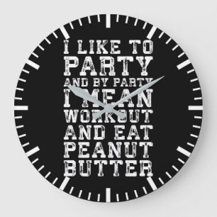 Workout und essen Erdnussbutter - Ich mag Party Große Wanduhr