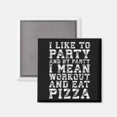Workout und essen Pizza (Ich mag Party) - Funny Magnet (Vorderseite/Rückseite)