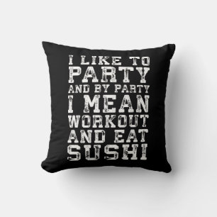 Workout und essen Sushi (Ich mag Party) - Funny Kissen