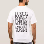 Workout und essen Sushi (Ich mag Party) - Funny T-Shirt (Rückseite)