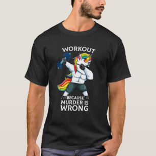 Workout, weil Mord falsch ist, lustiges Einhorn-Gy T-Shirt