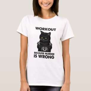 Workout, weil Mord ist falsch Schwarze Katze Weigh T-Shirt