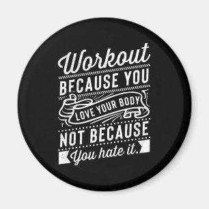Workout weil Sie Liebe Ihre Körper-Motivation Magnet